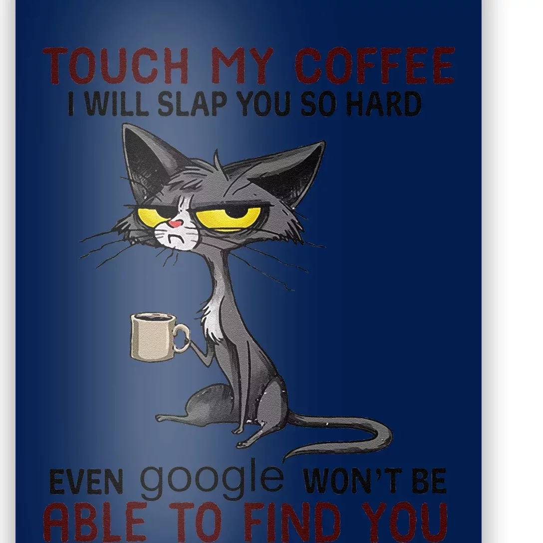 Touch My Coffee I Will Slap You So Hard Funny Cat Lover Gift Gift Poster