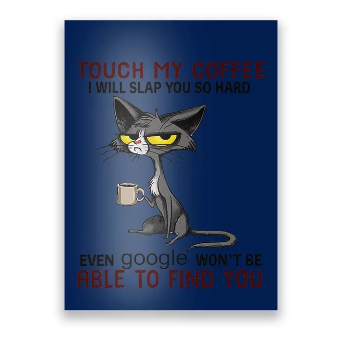 Touch My Coffee I Will Slap You So Hard Funny Cat Lover Gift Gift Poster