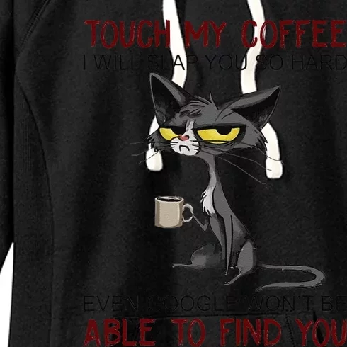 Touch My Coffee I Will Slap You So Hard Funny Cat Lover Gift Women's Fleece Hoodie