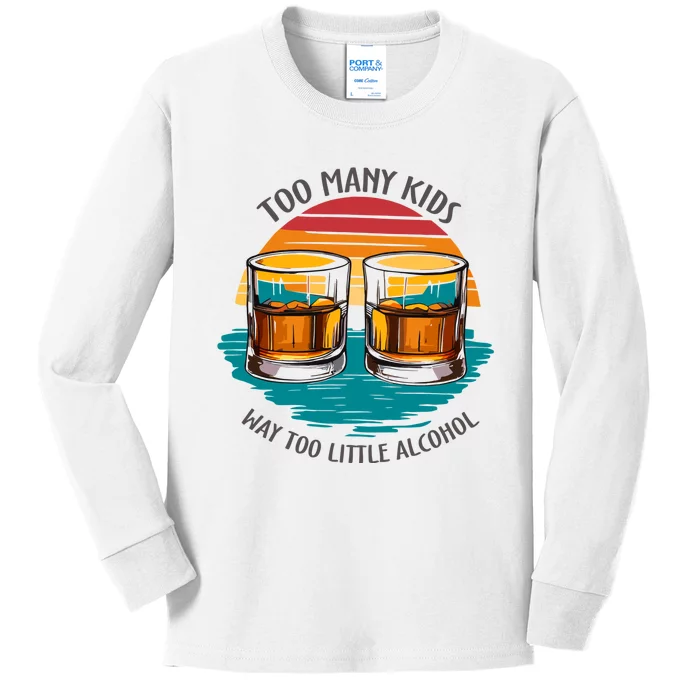 Too Many Children And Way Too Little Alcohol Kids Long Sleeve Shirt