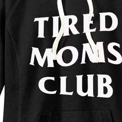 Tired Moms Club, Funny Mother's Day Women's Fleece Hoodie