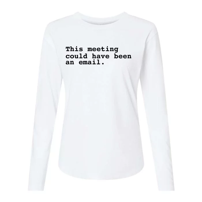 This Meeting Could Have Been An Email Womens Cotton Relaxed Long Sleeve T-Shirt