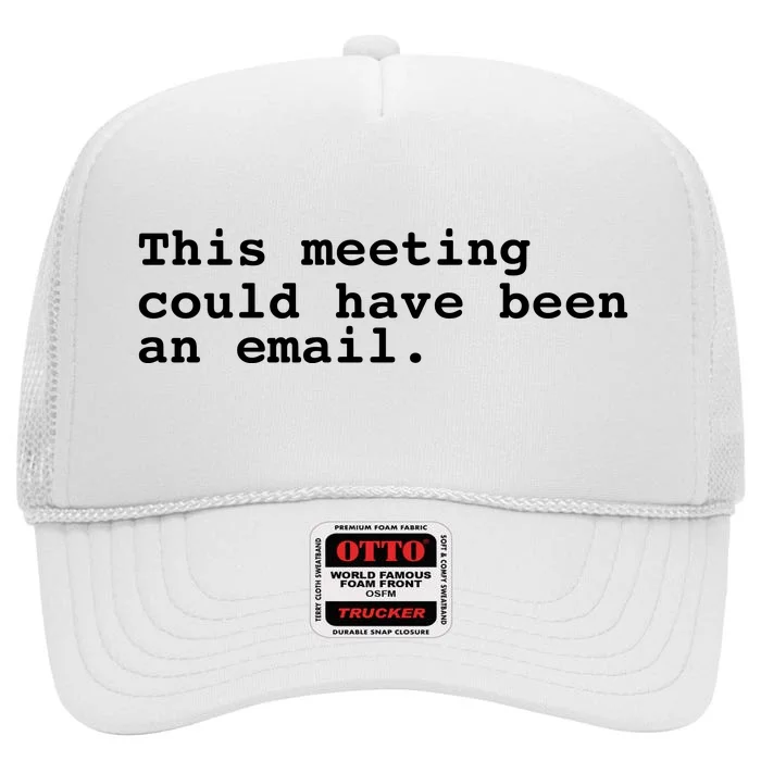 This Meeting Could Have Been An Email High Crown Mesh Trucker Hat