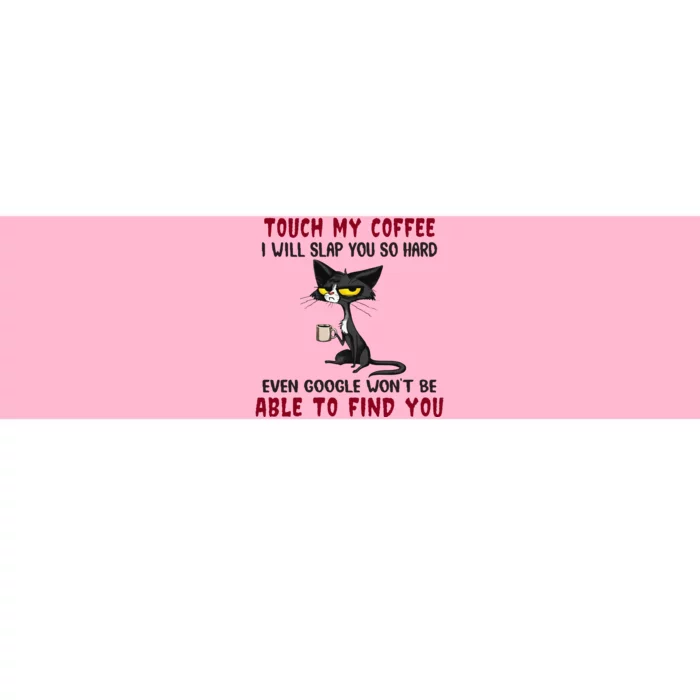 Touch My Coffee I Will Slap You So Hard Grumpy Cat Bumper Sticker