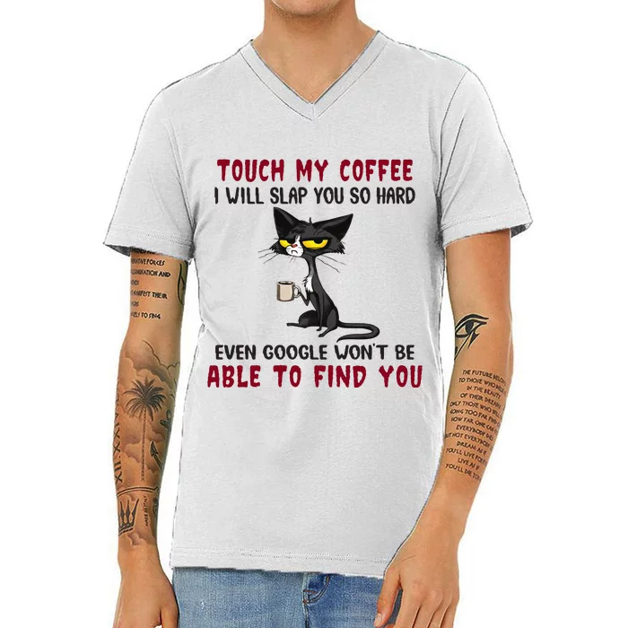 Touch My Coffee I Will Slap You So Hard Grumpy Cat V-Neck T-Shirt