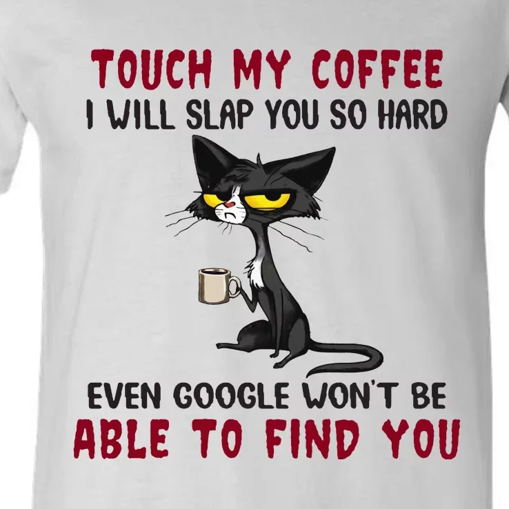 Touch My Coffee I Will Slap You So Hard Grumpy Cat V-Neck T-Shirt