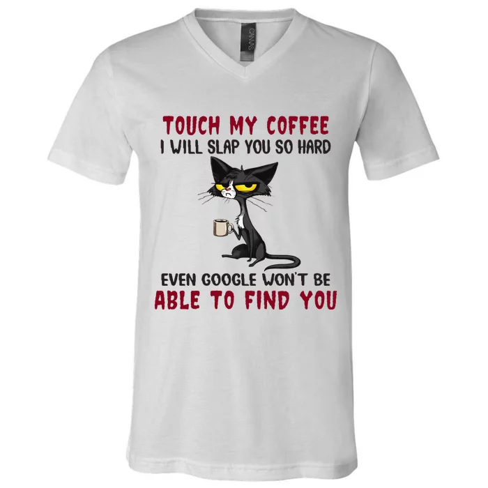 Touch My Coffee I Will Slap You So Hard Grumpy Cat V-Neck T-Shirt