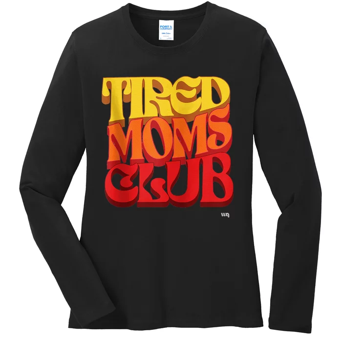 Tired Moms Club Ladies Long Sleeve Shirt