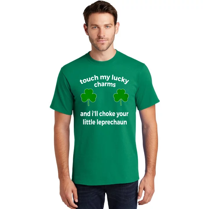 Touch My Charms Choke Your Leprechaun St Patricks Day Tall T-Shirt