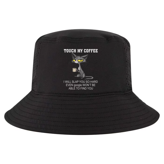 Touch My Coffee I Will Slap You So Hard Funny Cat Cool Comfort Performance Bucket Hat