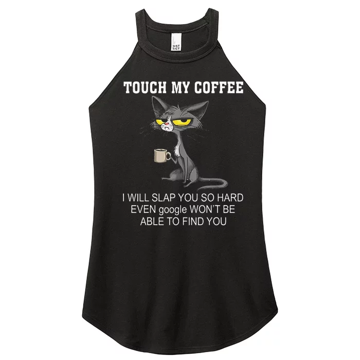 Touch My Coffee I Will Slap You So Hard Funny Cat Women’s Perfect Tri Rocker Tank