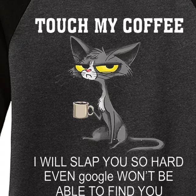 Touch My Coffee I Will Slap You So Hard Funny Cat Women's Tri-Blend 3/4-Sleeve Raglan Shirt