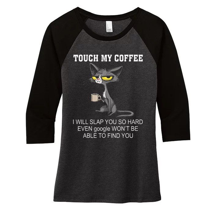 Touch My Coffee I Will Slap You So Hard Funny Cat Women's Tri-Blend 3/4-Sleeve Raglan Shirt