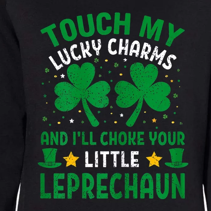 Touch My Charms Choke Your Leprechaun St Patricks Day Womens California Wash Sweatshirt