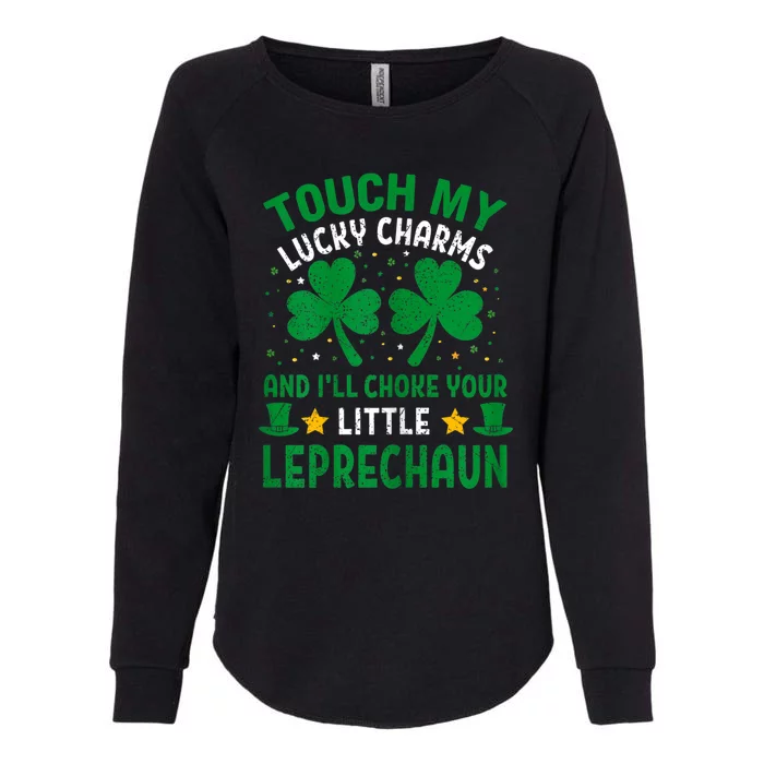 Touch My Charms Choke Your Leprechaun St Patricks Day Womens California Wash Sweatshirt