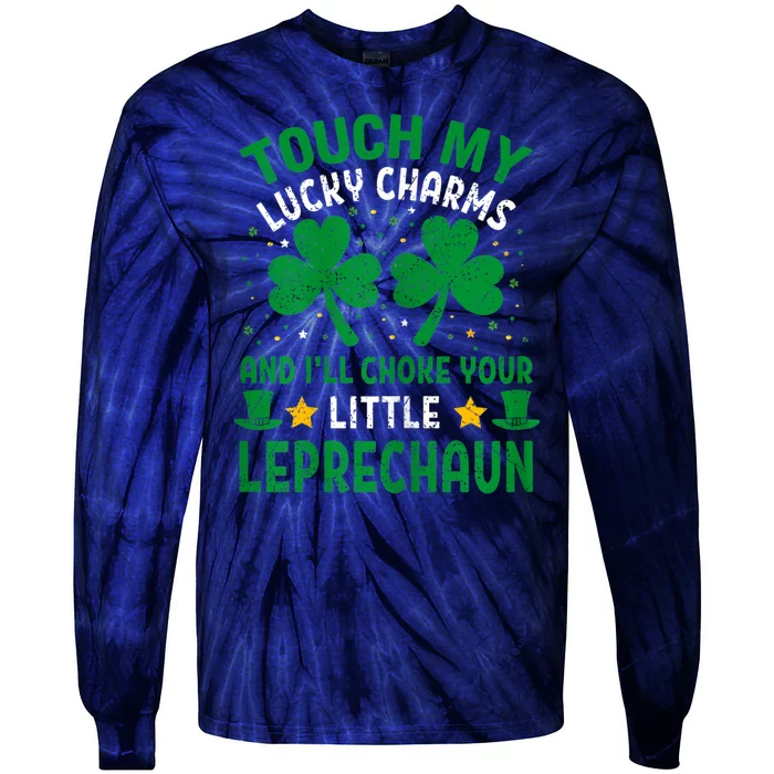 Touch My Charms Choke Your Leprechaun St Patricks Day Tie-Dye Long Sleeve Shirt