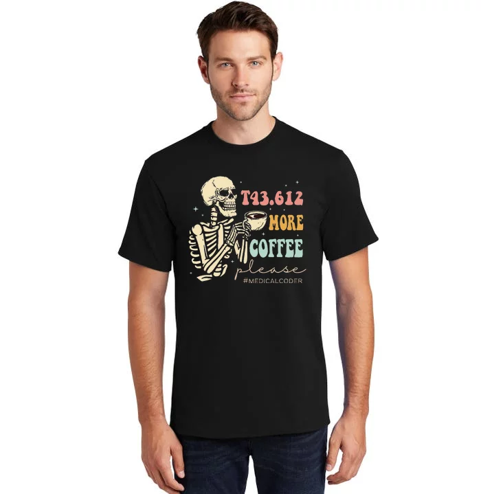 T43.612 More Coffee Please Medical Coder Skeleton Halloween Tall T-Shirt