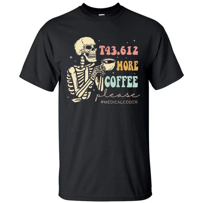 T43.612 More Coffee Please Medical Coder Skeleton Halloween Tall T-Shirt