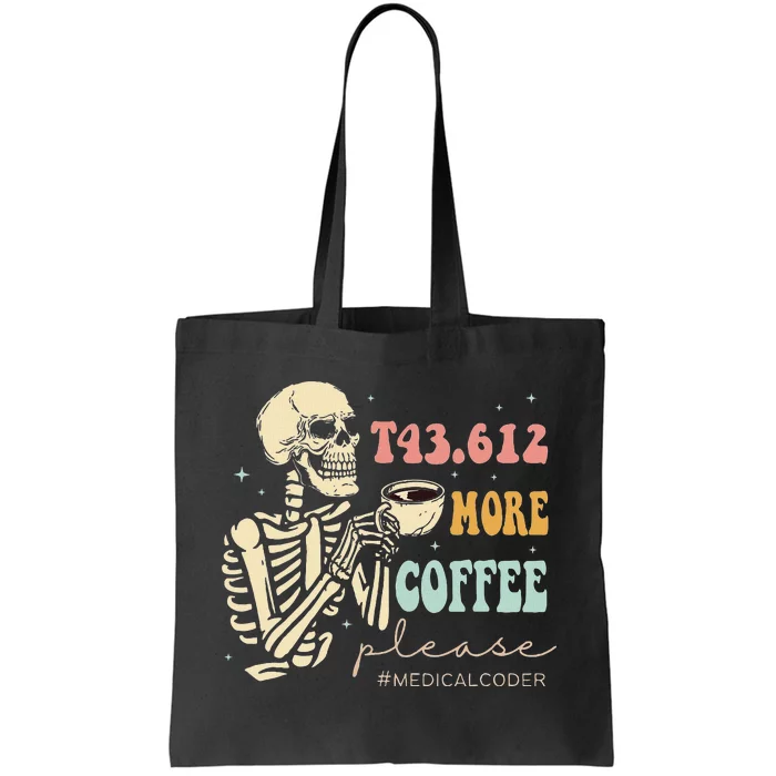 T43.612 More Coffee Please Medical Coder Skeleton Halloween Tote Bag