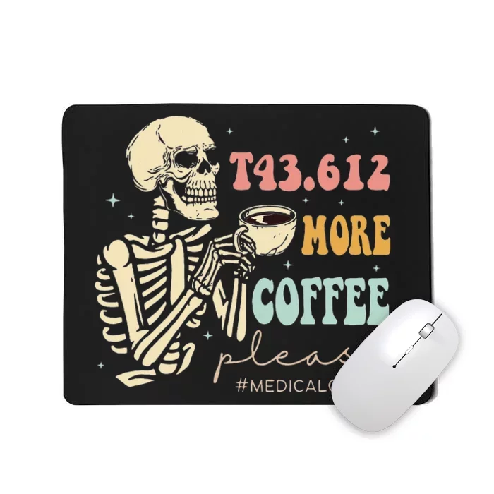 T43.612 More Coffee Please Medical Coder Skeleton Halloween Mousepad