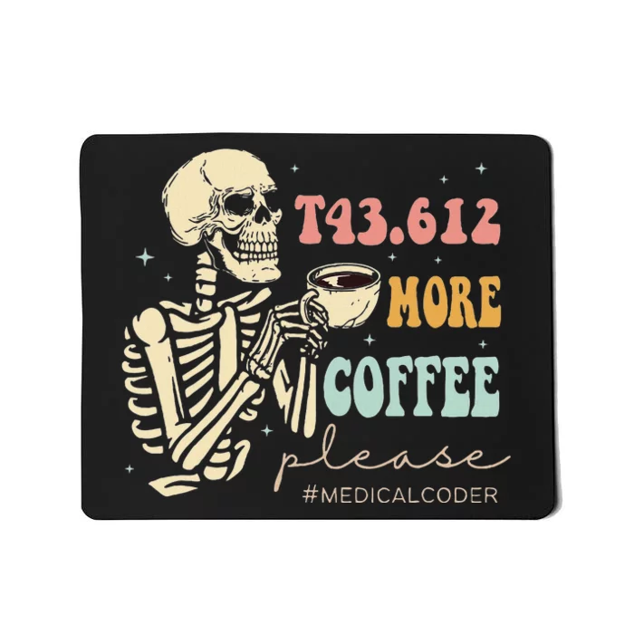 T43.612 More Coffee Please Medical Coder Skeleton Halloween Mousepad