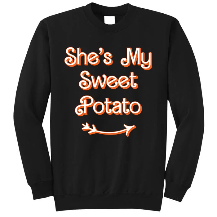 Thanksgiving Matching Couple Shes My Sweet Potato I Yam Set Tall Sweatshirt