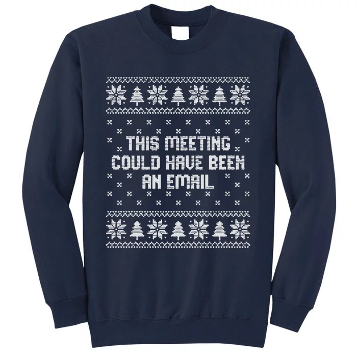 This Meeting Could Have Been An Email Christmas Tall Sweatshirt