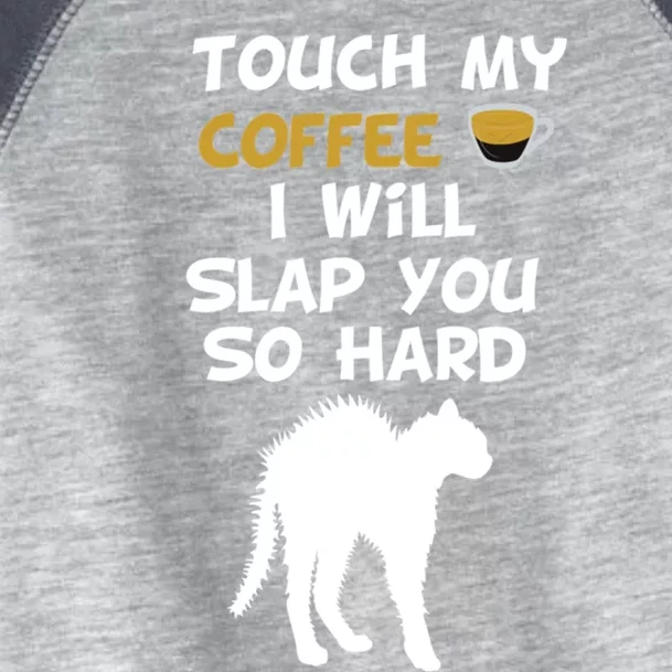 Touch My Coffee I Will Slap You So Hard Funny Christmas Gift Toddler Fine Jersey T-Shirt