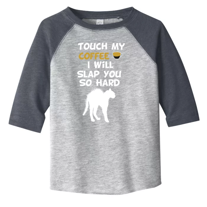 Touch My Coffee I Will Slap You So Hard Funny Christmas Gift Toddler Fine Jersey T-Shirt