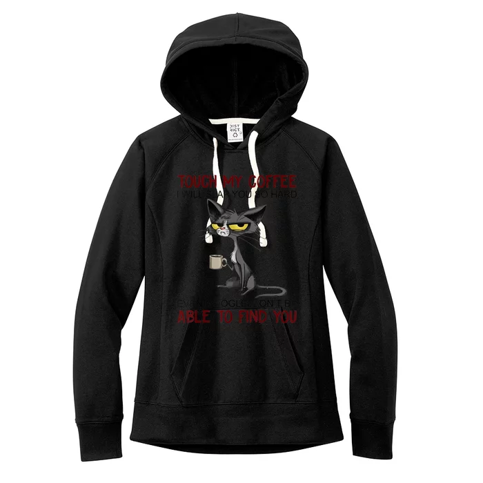 Touch My Coffee I Will Slap You So Hard Funny Cat Lover Gift Women's Fleece Hoodie