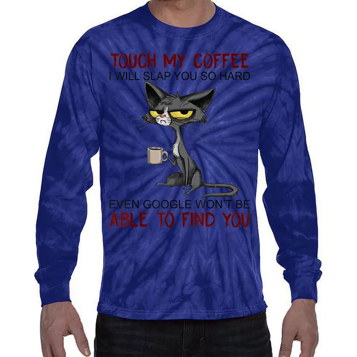 Touch My Coffee I Will Slap You So Hard Funny Cat Lover Gift Tie-Dye Long Sleeve Shirt