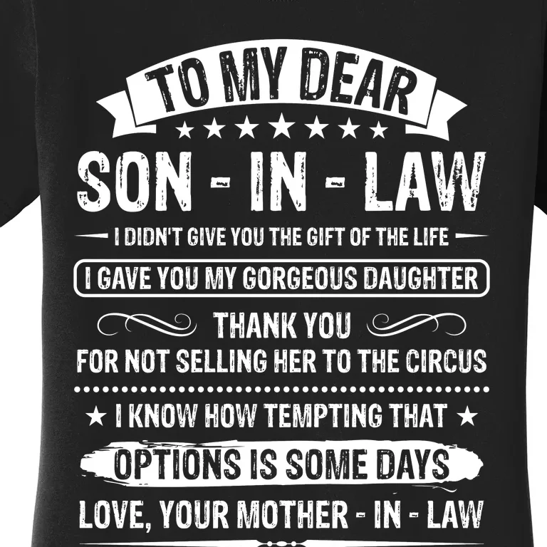 To My Dear Son In Law I Didn't Give You The Gift Of The Life Women's T-Shirt