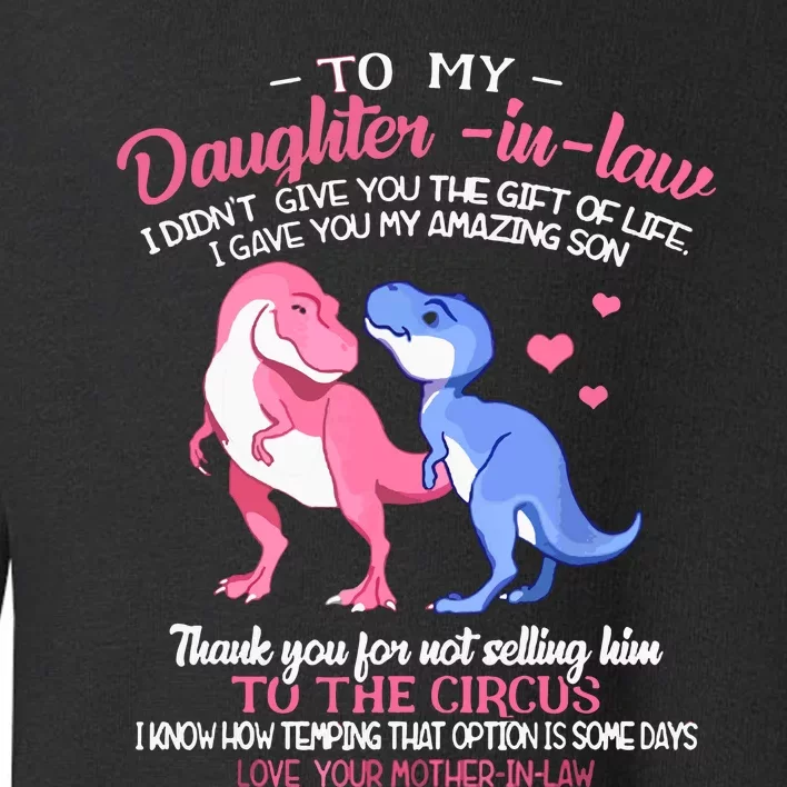 To My Daughterinlaw I Gave You My Amazing Son Dinosaur Toddler Sweatshirt