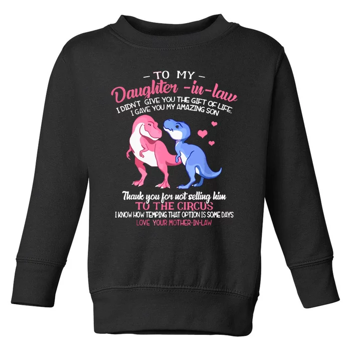 To My Daughterinlaw I Gave You My Amazing Son Dinosaur Toddler Sweatshirt