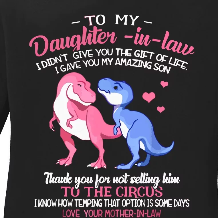 To My Daughterinlaw I Gave You My Amazing Son Dinosaur Ladies Long Sleeve Shirt