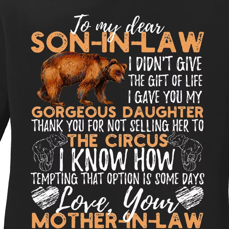 To My Dear Son In Law I Didnt Give You The Gift Of Life Ladies Long Sleeve Shirt