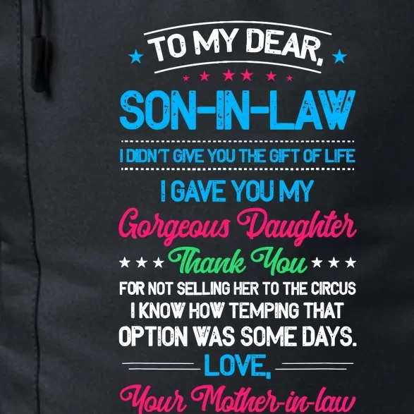 To My Dear Son In Law I DidnT Give You The Gift Of Life Daily Commute Backpack