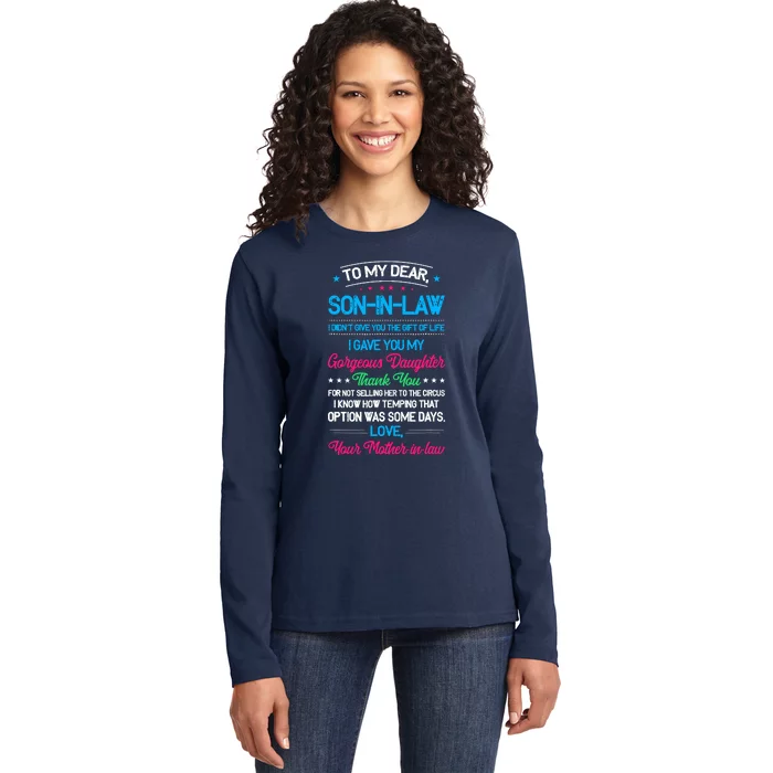 To My Dear Son In Law I DidnT Give You The Gift Of Life Ladies Long Sleeve Shirt