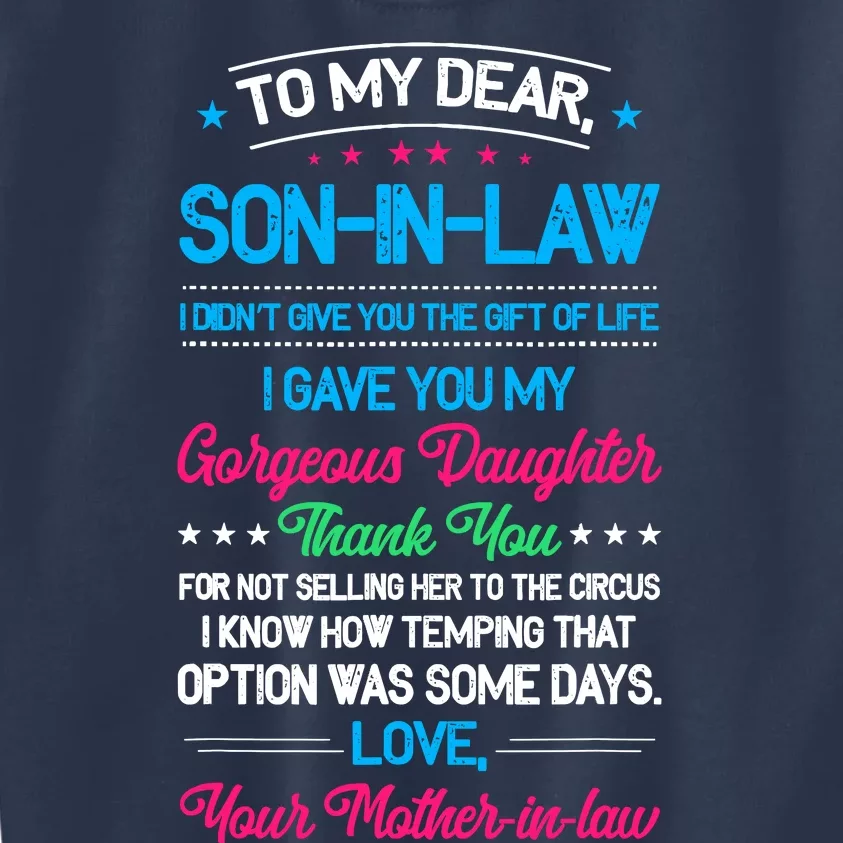 To My Dear Son In Law I DidnT Give You The Gift Of Life Kids Sweatshirt