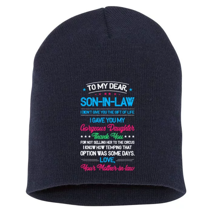 To My Dear Son In Law I DidnT Give You The Gift Of Life Short Acrylic Beanie