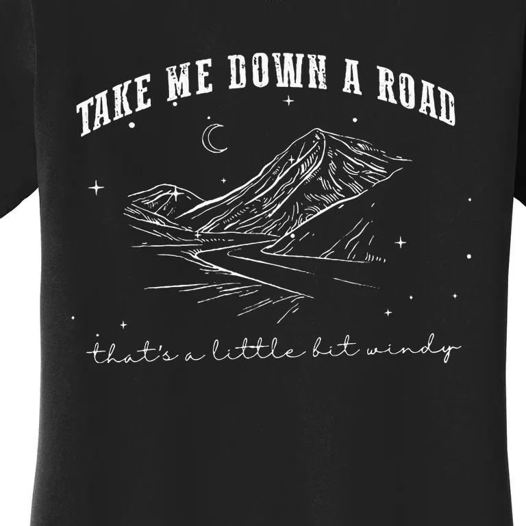 Take Me Down A Road ThatS A Little Bit Windy Women's T-Shirt