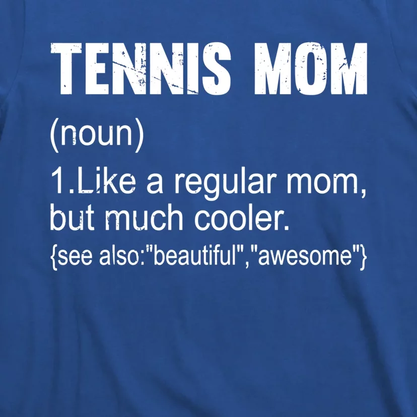 Tennis Mom Definition Funny Tennis Mom Great Gift T-Shirt