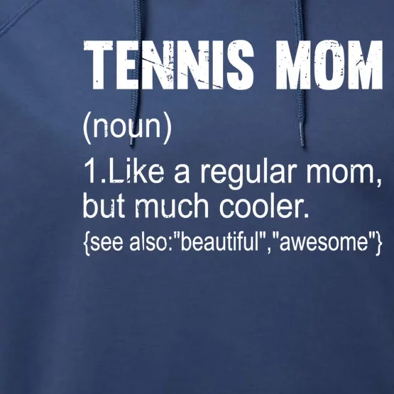 Tennis Mom Definition Funny Tennis Mom Great Gift Performance Fleece Hoodie