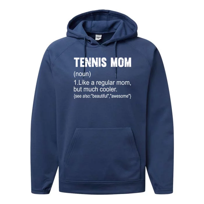 Tennis Mom Definition Funny Tennis Mom Great Gift Performance Fleece Hoodie