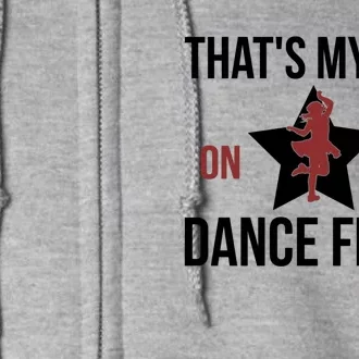 That's My Dance Dad Dancing Dad Of A Dancer Father Gift Full Zip Hoodie