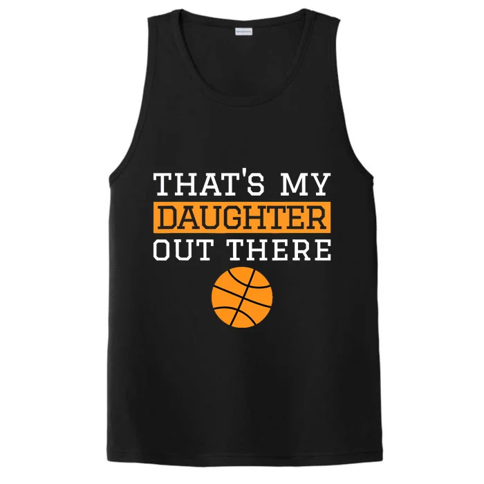 That's My Daughter Out There Gift for Mom Dad Basketball Performance Tank