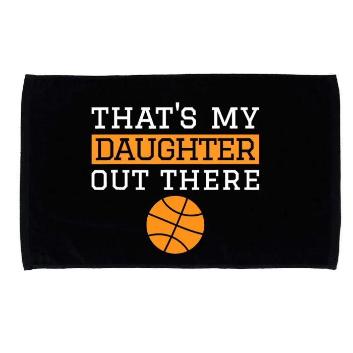 That's My Daughter Out There Gift for Mom Dad Basketball Microfiber Hand Towel