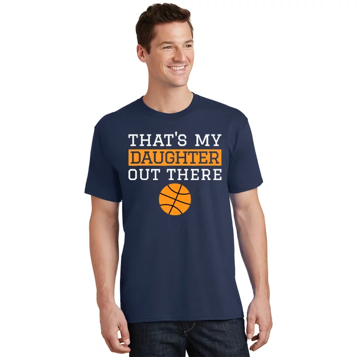 That's My Daughter Out There Gift for Mom Dad Basketball T-Shirt