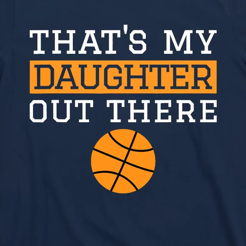 That's My Daughter Out There Gift for Mom Dad Basketball T-Shirt