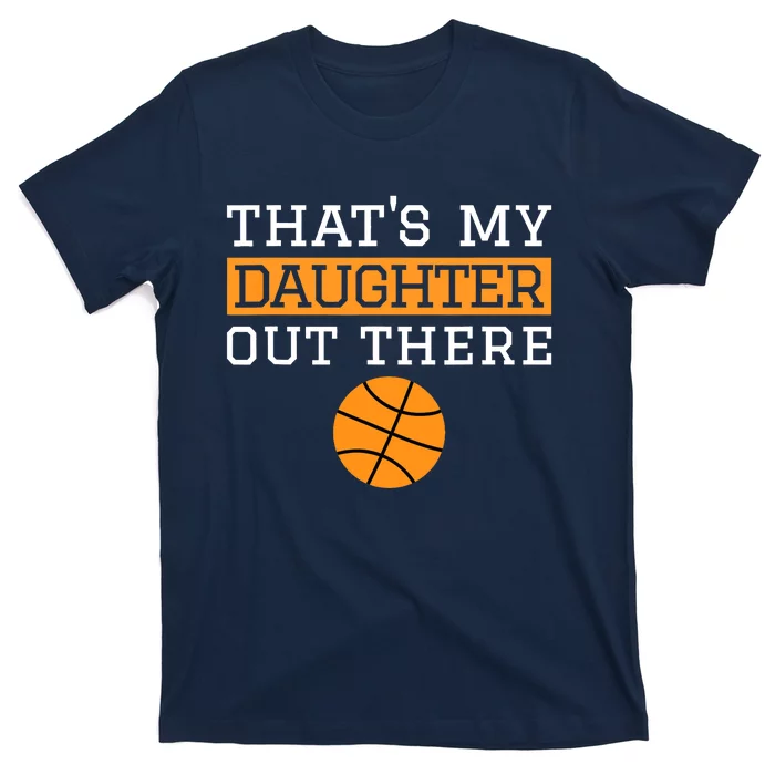 That's My Daughter Out There Gift for Mom Dad Basketball T-Shirt